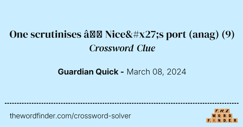 One scrutinises – Nice's port (anag) crossword clue image