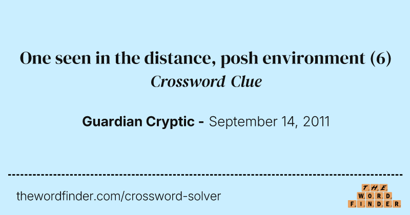 One seen in the distance, posh environment crossword clue image
