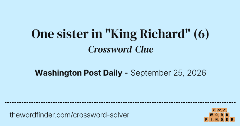 One sister in "King Richard" crossword clue image