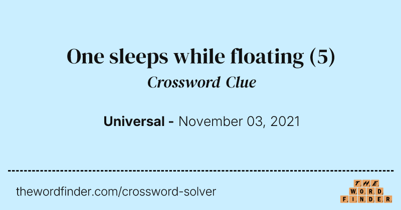 One sleeps while floating crossword clue image