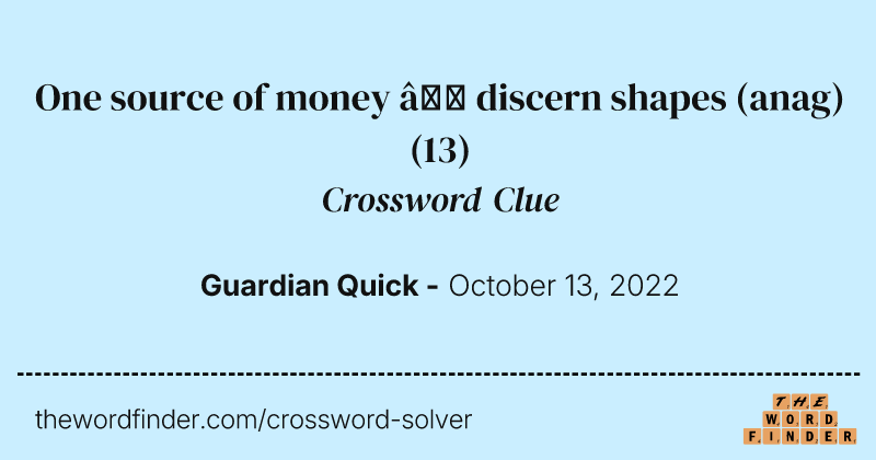 One source of money — discern shapes (anag) crossword clue image