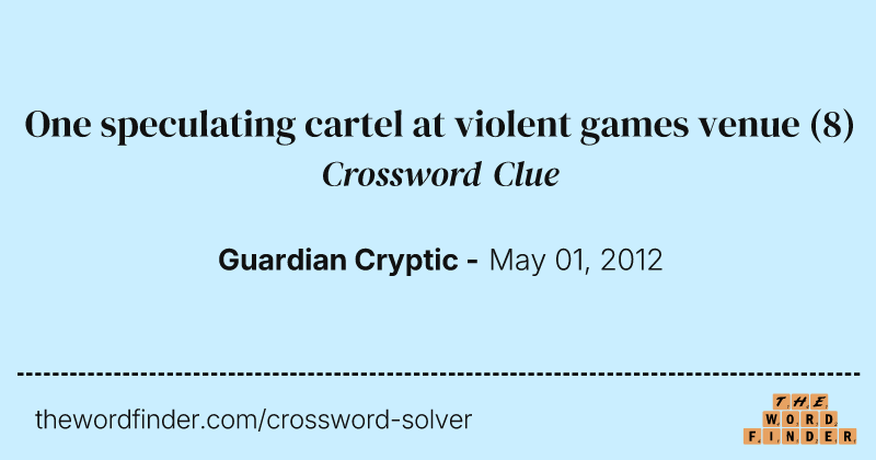 One speculating cartel at violent games venue crossword clue image