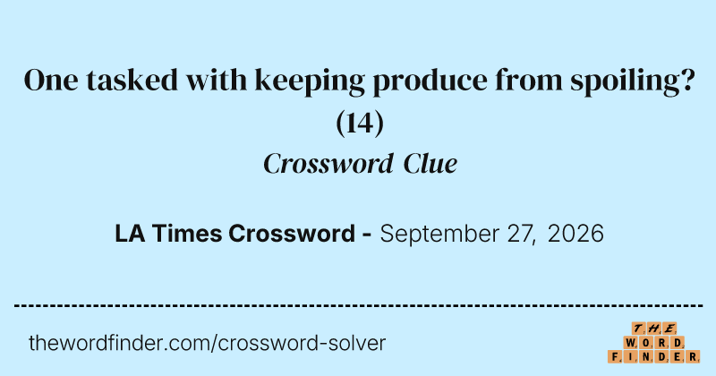 One tasked with keeping produce from spoiling? crossword clue image