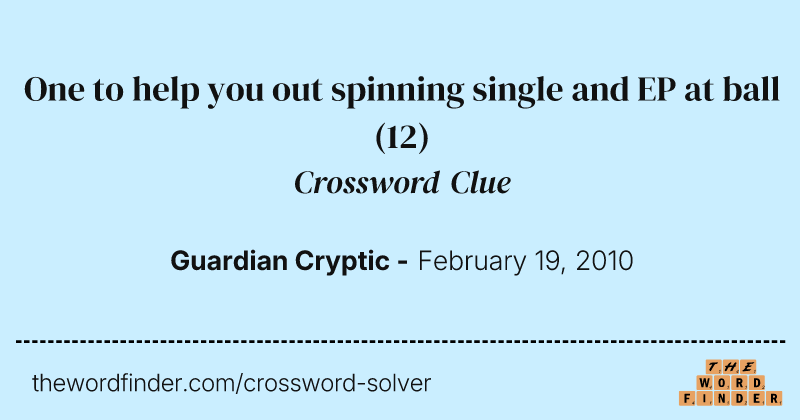 One to help you out spinning single and EP at ball crossword clue image