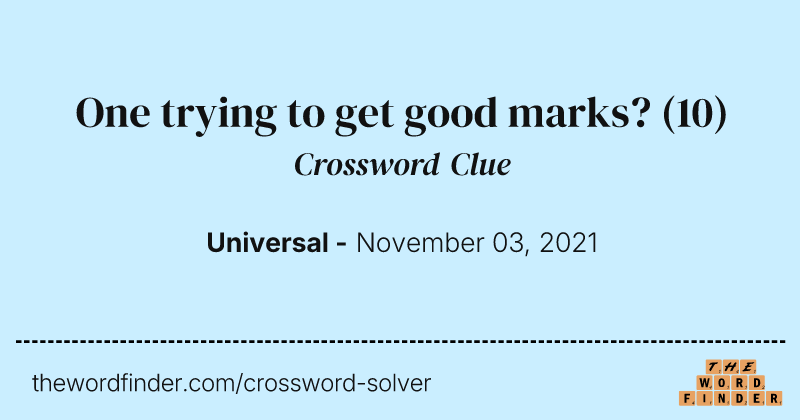 One trying to get good marks? crossword clue image