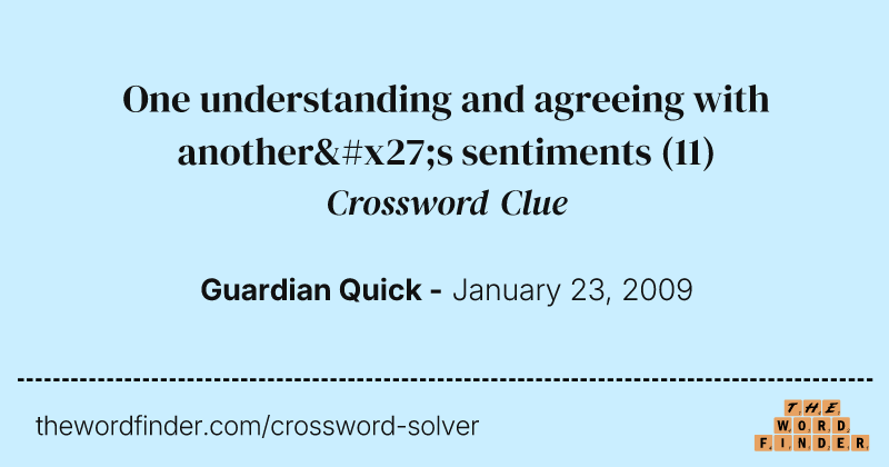 One understanding and agreeing with another's sentiments crossword clue image