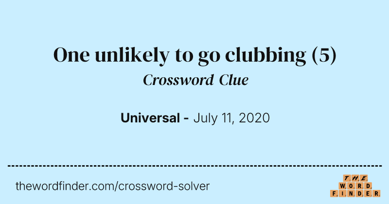 One unlikely to go clubbing crossword clue image