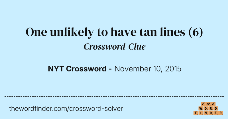One unlikely to have tan lines crossword clue image