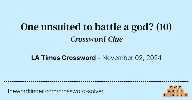 One unsuited to battle a god? crossword clue image