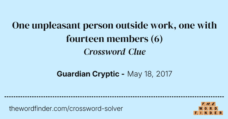 One unpleasant person outside work, one with fourteen members crossword clue image