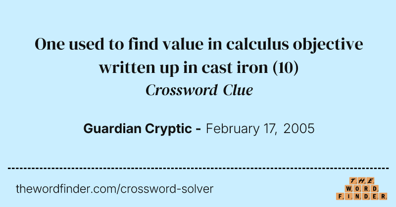 One used to find value in calculus objective written up in cast iron crossword clue image