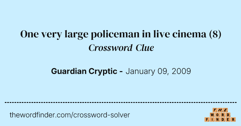 One very large policeman in live cinema crossword clue image