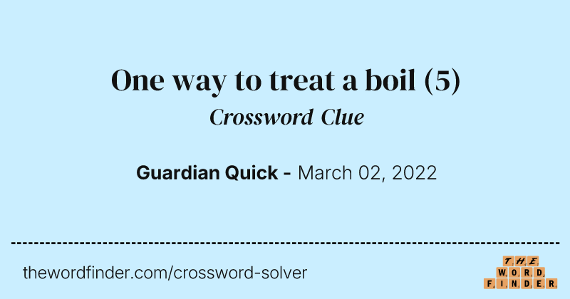 One way to treat a boil crossword clue image