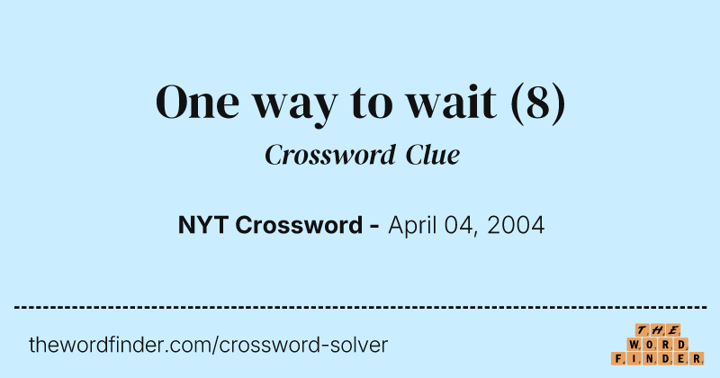 One way to wait crossword clue image