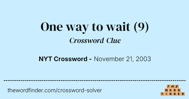 One way to wait crossword clue image