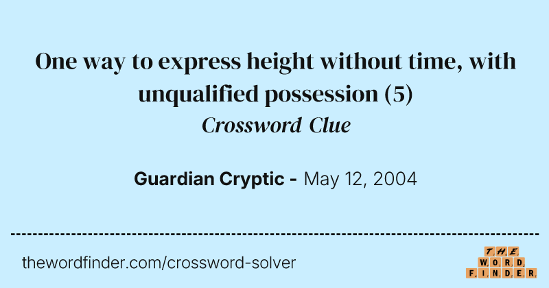 One way to express height without time, with unqualified possession crossword clue image