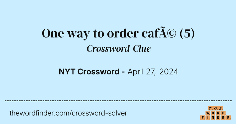 One way to order café crossword clue image