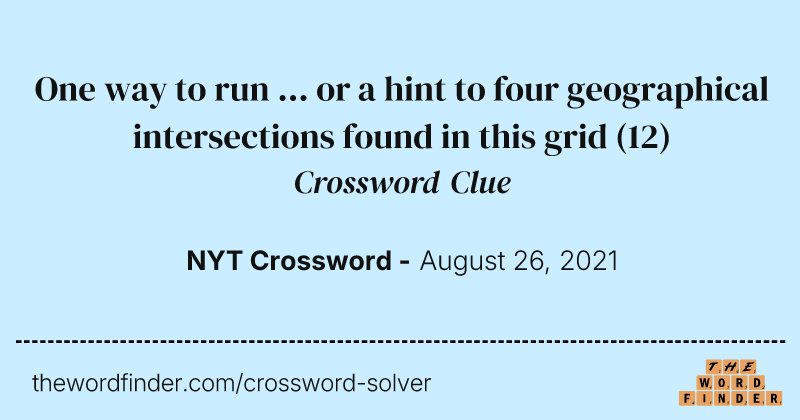 One way to run ... or a hint to four geographical intersections found in this grid crossword clue image