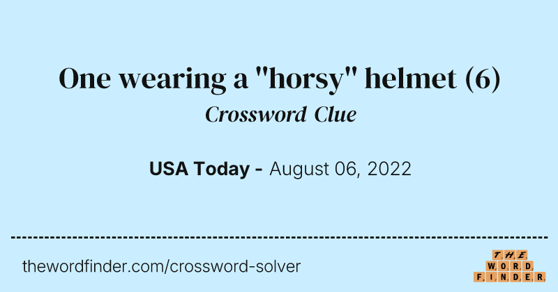 One wearing a ''horsy'' helmet crossword clue image