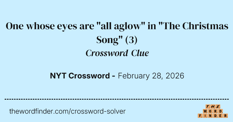 One whose eyes are "all aglow" in "The Christmas Song" crossword clue image