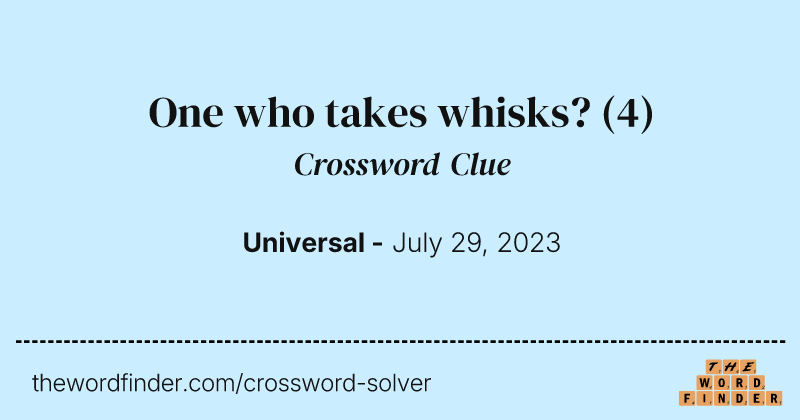 One who takes whisks? crossword clue image