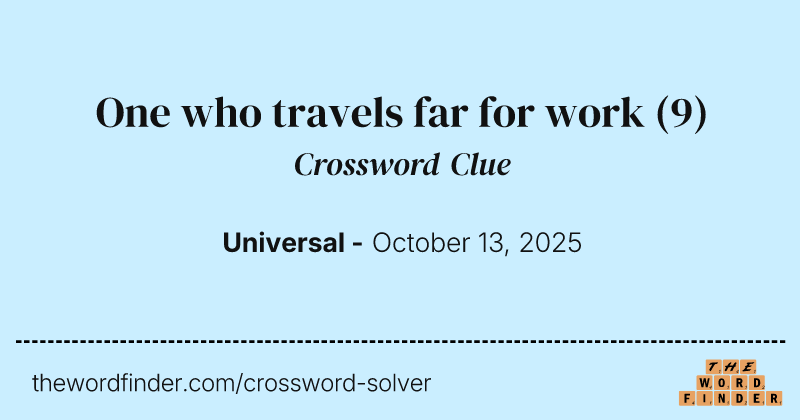 One who travels far for work crossword clue image