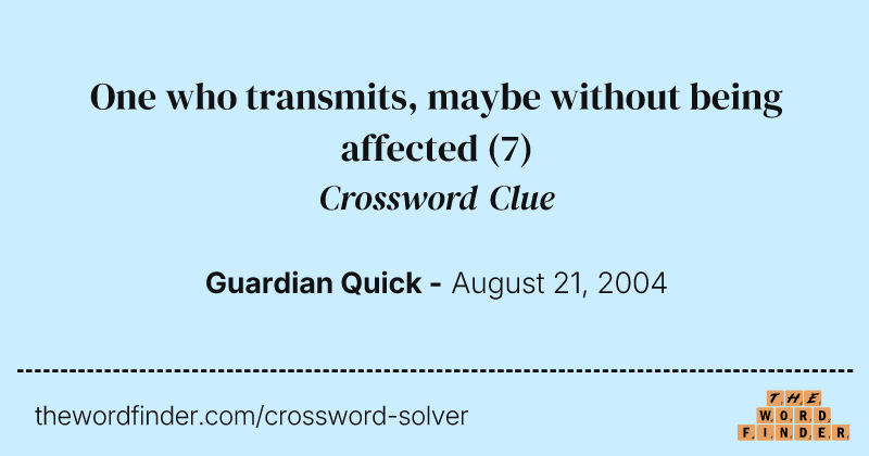 One who transmits, maybe without being affected crossword clue image