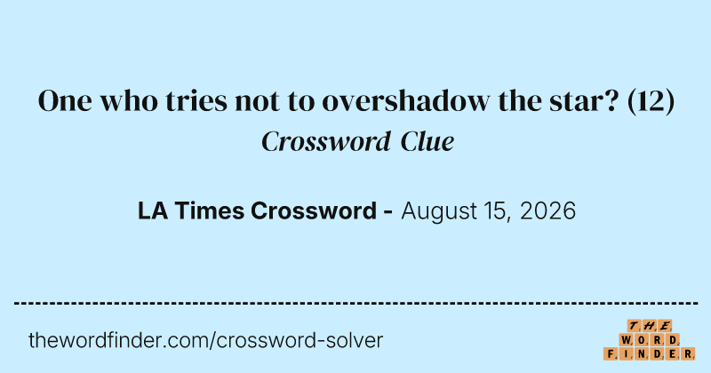 One who tries not to overshadow the star? crossword clue image