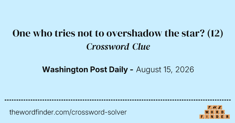 One who tries not to overshadow the star? crossword clue image