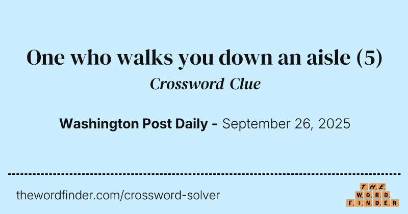 One who walks you down an aisle crossword clue image