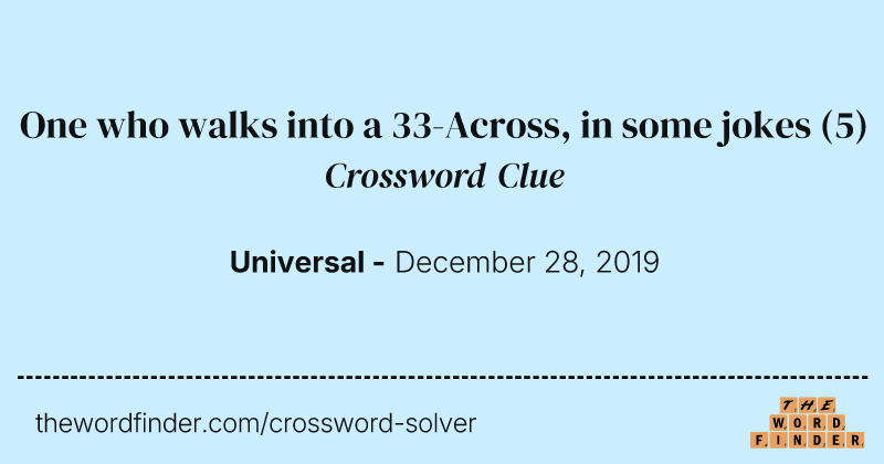 One who walks into a 33-Across, in some jokes crossword clue image