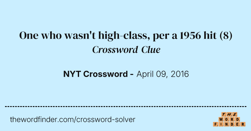 One who wasn't high-class, per a 1956 hit crossword clue image