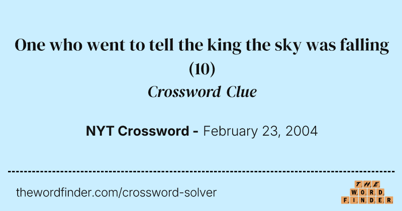 One who went to tell the king the sky was falling crossword clue image