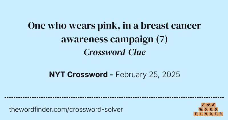 One who wears pink, in a breast cancer awareness campaign crossword clue image