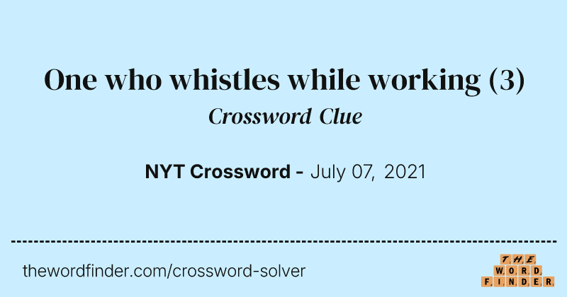 One who whistles while working crossword clue image