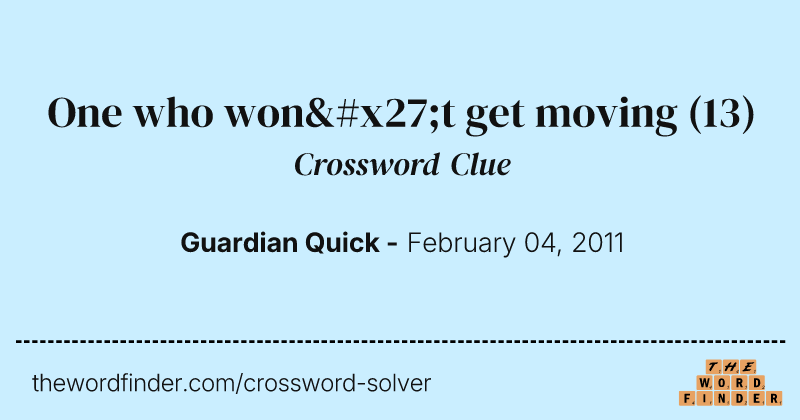 One who won't get moving crossword clue image