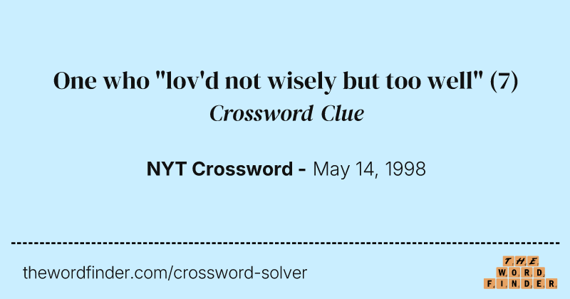 One who "lov'd not wisely but too well" crossword clue image