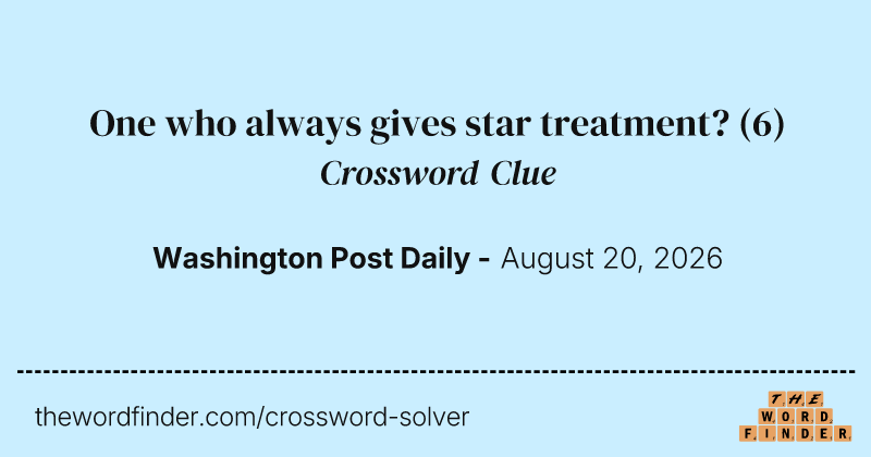 One who always gives star treatment? crossword clue image