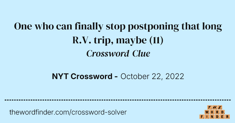One who can finally stop postponing that long R.V. trip, maybe crossword clue image