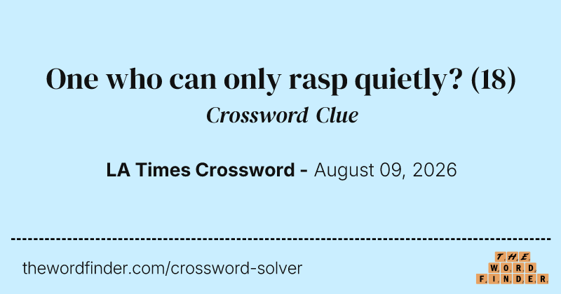 One who can only rasp quietly? crossword clue image