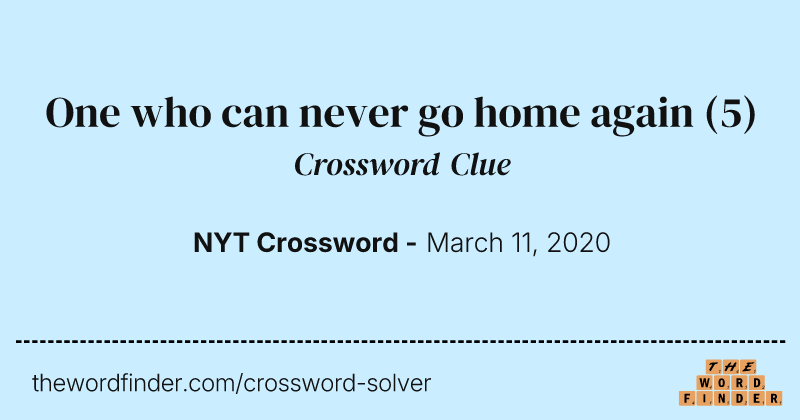 One who can never go home again crossword clue image