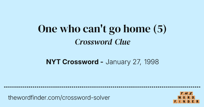 One who can't go home crossword clue image