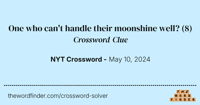 One who can't handle their moonshine well? crossword clue image