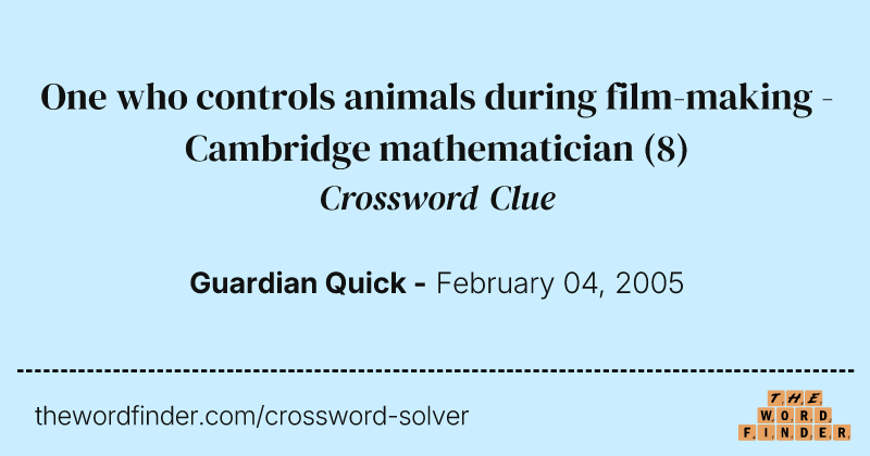 One who controls animals during film-making - Cambridge mathematician crossword clue image