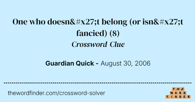 One who doesn't belong (or isn't fancied) crossword clue image