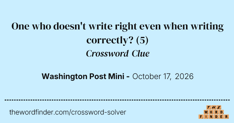 One who doesn't write right even when writing correctly? crossword clue image