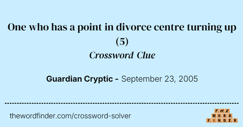 One who has a point in divorce centre turning up crossword clue image