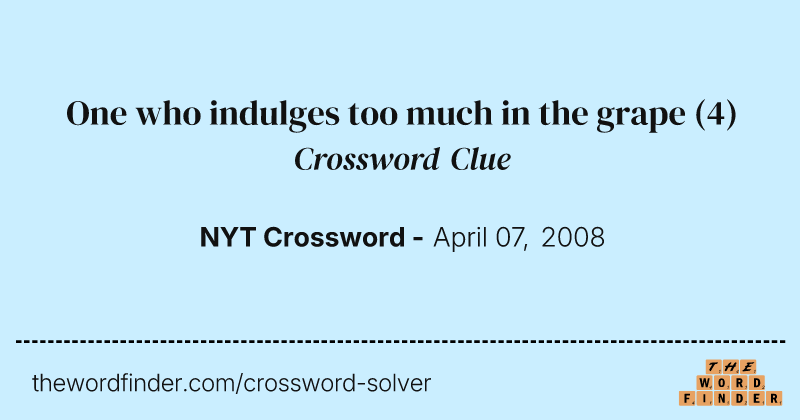 One who indulges too much in the grape crossword clue image