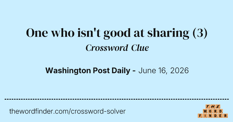 One who isn't good at sharing crossword clue image