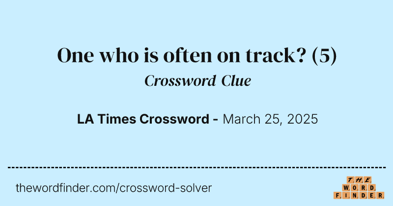One who is often on track? crossword clue image